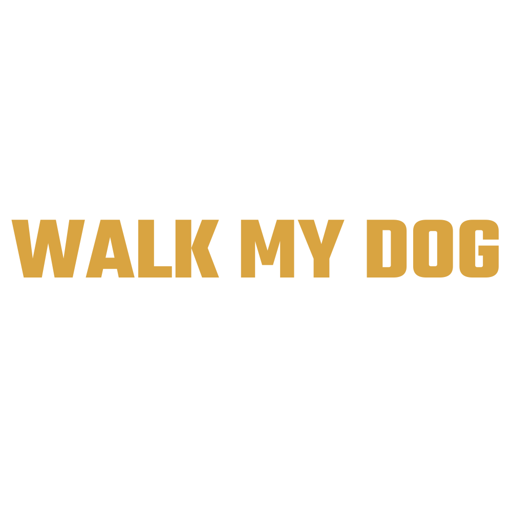 WALK MY DOG